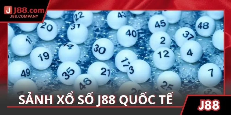 Điểm danh sảnh quốc tế có mặt tại xổ số J88