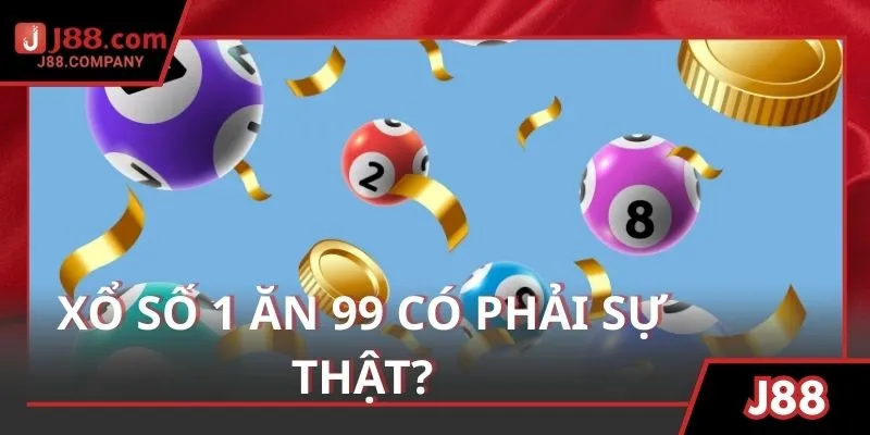 Giải thích xổ số 1 ăn 99 liệu có phải là sự thật