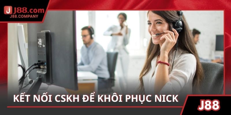 Kết nối tới CSKH để khôi phục nick bị khóa nhanh chóng