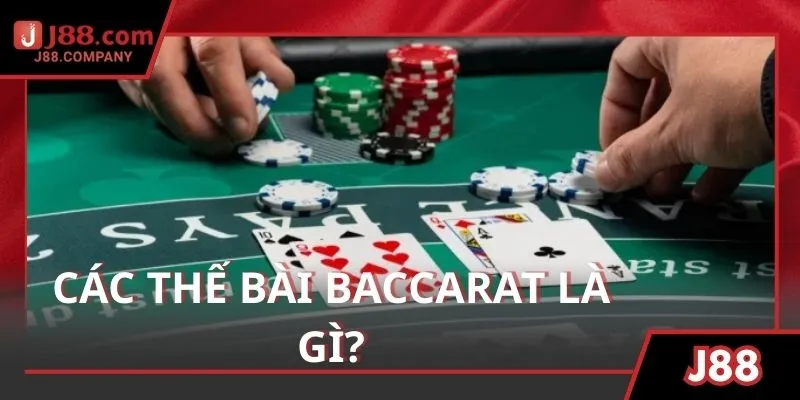 Tìm hiểu các thế bài Baccarat là gì chuẩn xác nhất