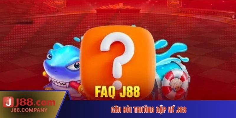 Câu hỏi thường gặp về J88